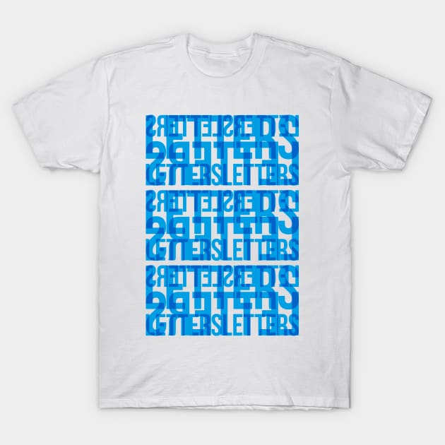 Letters Typography Stack (Cyan Blue) T-Shirt by John Uttley
